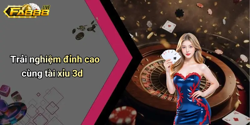Giới thiệu tổng quan về Tài Xỉu 3D tại FA88